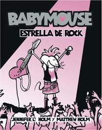 BABYMOUSE ESTRELLA DE ROCK | 9788498672503 | HOLM, JENNIFER | Llibreria L'Altell - Llibreria Online de Banyoles | Comprar llibres en català i castellà online - Llibreria de Girona