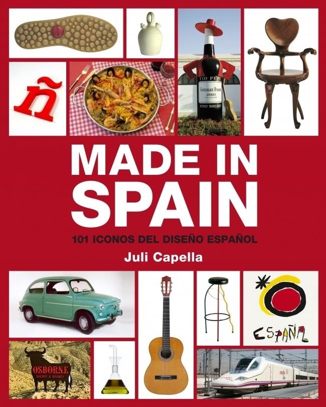 MADE IN SPAIN. 101 ICONOS DEL DISEÑO ESP | 9788481564464 | CAPELLA, JULI | Llibreria L'Altell - Llibreria Online de Banyoles | Comprar llibres en català i castellà online - Llibreria de Girona