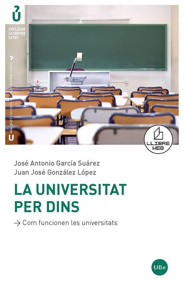 UNIVERSITAT PER DINS, LA | 9788447532957 | GONZÁLEZ LÓPEZ, JUAN JOSÉ/GARCÍA SUÁREZ, JOSÉ ANTONIO | Llibreria Online de Banyoles | Comprar llibres en català i castellà online