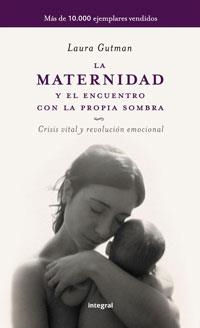 MATERNIDAD Y EL ENCUENTRO CON LA PROPIA SOMBRA, LA | 9788498673043 | GUTMAN, LAURA | Llibreria Online de Banyoles | Comprar llibres en català i castellà online