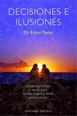 DECISIONES E ILUSIONES | 9788497774901 | TAYLOR, ELDON | Llibreria Online de Banyoles | Comprar llibres en català i castellà online