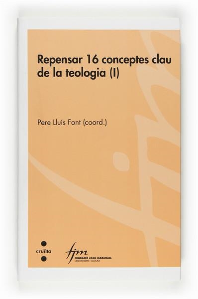 REPENSAR 16 CONCEPTES CLAU DE LA TEOLOGIA I | 9788466121576 | FONT-LLUIS, PERE | Llibreria Online de Banyoles | Comprar llibres en català i castellà online