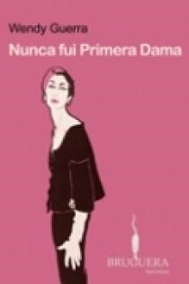 NUNCA FUI PRIMERA DAMA | 9788402420466 | GUERRA, WENDY | Llibreria Online de Banyoles | Comprar llibres en català i castellà online