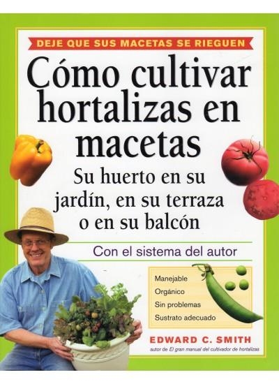 COMO CULTUIVAR HORTALIZAS EN MACETAS | 9788428214759 | SMITH, EDWARD C. | Llibreria L'Altell - Llibreria Online de Banyoles | Comprar llibres en català i castellà online - Llibreria de Girona