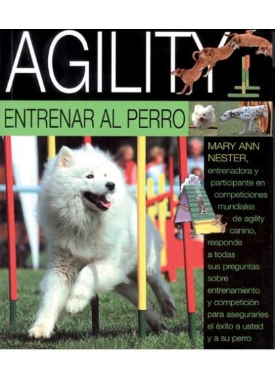 AGILITY. ENTRENAR AL PERRO | 9788428214889 | NESTER, MARY ANN | Llibreria Online de Banyoles | Comprar llibres en català i castellà online