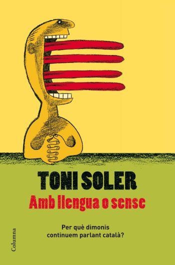 AMB LLENGUA O SENSE | 9788466409728 | SOLER, TONI | Llibreria Online de Banyoles | Comprar llibres en català i castellà online