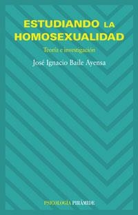 ESTUDIANDO LA HOMOSEXUALIDAD | 9788436821475 | BAILE AYENSA, JOSÉ  IGNACIO | Llibreria Online de Banyoles | Comprar llibres en català i castellà online