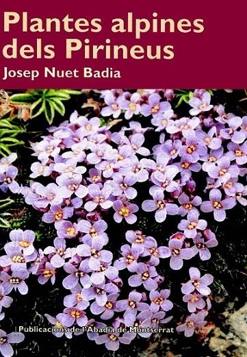 PLANTES ALPINES DELS PIRINEUS | 9788498830453 | NUET BADIA, JOSEP | Llibreria Online de Banyoles | Comprar llibres en català i castellà online