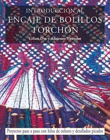 INTRODUCCION AL ENCAJE DE BOLILLOS TORCHON | 9788498740165 | DYE, GILIAN | Llibreria Online de Banyoles | Comprar llibres en català i castellà online