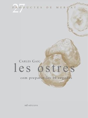 OSTRES COM PREPARAR-LES 10 VEG | 9788493657826 | GAIG, CARLES | Llibreria Online de Banyoles | Comprar llibres en català i castellà online