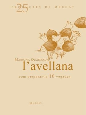 AVELLANA COM PREPARAR-LA 10 VE | 9788493657802 | QUADRADA, MARIONA | Llibreria L'Altell - Llibreria Online de Banyoles | Comprar llibres en català i castellà online - Llibreria de Girona