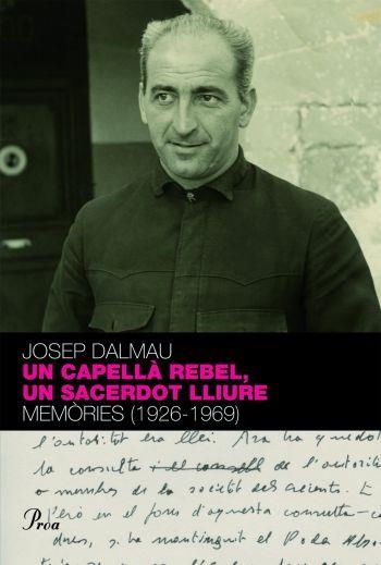 UN CAPELLÀ REBEL,UN SACERDOT LLIURE | 9788484374718 | DALMAU,JOSEP | Llibreria L'Altell - Llibreria Online de Banyoles | Comprar llibres en català i castellà online - Llibreria de Girona