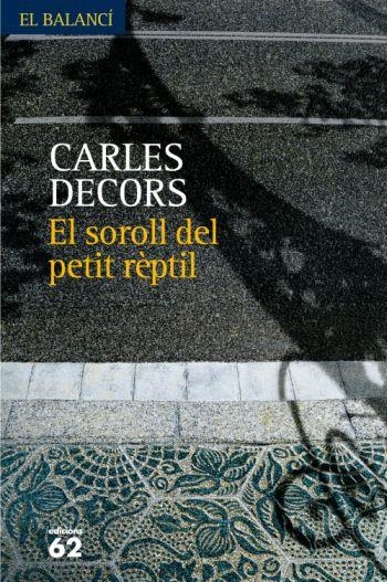 EL SOROLL DEL PETIT REPTIL | 9788429761085 | DECORS, CARLES | Llibreria Online de Banyoles | Comprar llibres en català i castellà online