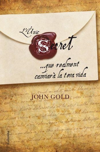 UNIC SECRET QUE REALMENT CANVIARA, L' | 9788466410281 | GOLD,JOHN | Llibreria L'Altell - Llibreria Online de Banyoles | Comprar llibres en català i castellà online - Llibreria de Girona