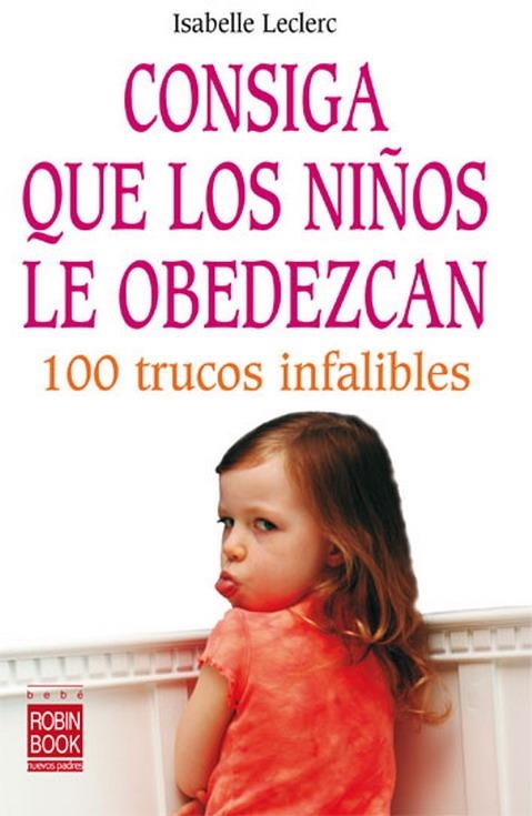 CONSIGA QUE LOS NIÑOS LE OBEDEZC | 9788479277789 | LECLERC,ISABELLE | Llibreria Online de Banyoles | Comprar llibres en català i castellà online