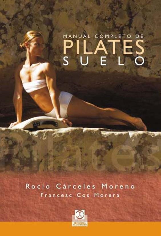 MANUAL COMPLETO DE PILATES EN SUELO | 9788480190282 | CARCELES MORENO, ROCIO Y COS MORERA, FRANCESC | Llibreria Online de Banyoles | Comprar llibres en català i castellà online