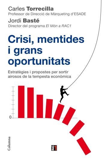 CRISI, MENTIDES GRANS OPORTUNITATS | 9788466410618 | TORRECILLA, CARLES I BASTE, JORDI | Llibreria Online de Banyoles | Comprar llibres en català i castellà online