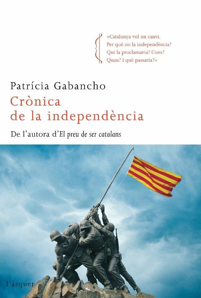 CRÒNICA DE LA INDEPENDÈNCIA | 9788466410588 | GABANCHO, PATRICIA | Llibreria L'Altell - Llibreria Online de Banyoles | Comprar llibres en català i castellà online - Llibreria de Girona