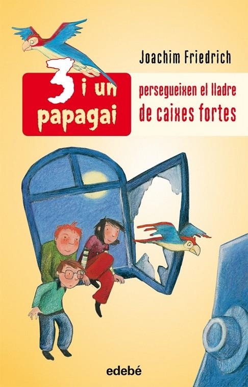 3 I UN PAPAGAI PERSEGUEIXEN EL LLADRE DE CAIXES FORTES | 9788423689194 | FRIEDRICH, JOACHIM | Llibreria Online de Banyoles | Comprar llibres en català i castellà online