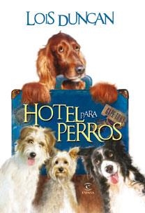 HOTEL PARA PERROS | 9788467030648 | DUNCAN, LOIS | Llibreria L'Altell - Llibreria Online de Banyoles | Comprar llibres en català i castellà online - Llibreria de Girona