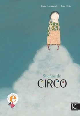 SUEÑOS DE CIRCO | 9788496957572 | ORMAZABAL, JOXAN/OKINA, IRAIA | Llibreria Online de Banyoles | Comprar llibres en català i castellà online