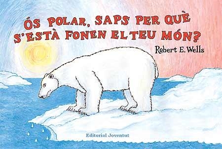 ÓS POLAR,SAPS PER QUÈ S'ESTÀ FONENT EL TEU MÓN? | 9788426137333 | WELLS,ROBERT E. | Llibreria Online de Banyoles | Comprar llibres en català i castellà online