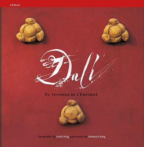 DALI EL TRIANGLE DE L'EMPORDÀ | 9788484781097 | SEBASTIÀ ROIG | Llibreria L'Altell - Llibreria Online de Banyoles | Comprar llibres en català i castellà online - Llibreria de Girona