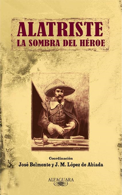 ALATRISTE. LA SOMBRA DEL HEROE | 9788420422800 | BELMONTE,JOSÉ;LÓPEZ DE ABIADA,J.M. | Llibreria Online de Banyoles | Comprar llibres en català i castellà online