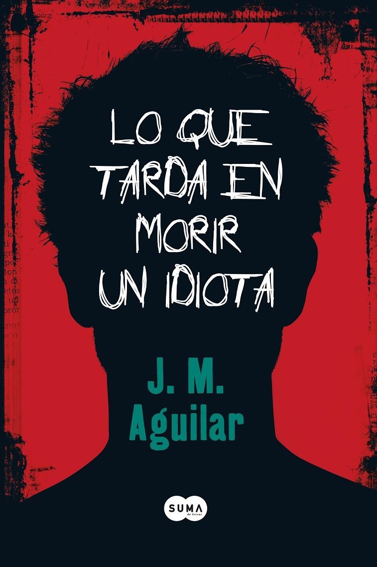 LO QUE TARDA EN MORIR UN IDIOTA | 9788483650813 | AGUILAR,J.M | Llibreria Online de Banyoles | Comprar llibres en català i castellà online