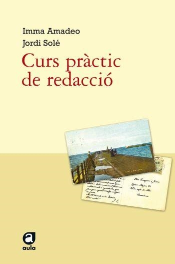 CURS PRACTIC DE REDACCIO | 9788492672073 | AMADEO, I ; SOLE, J | Llibreria Online de Banyoles | Comprar llibres en català i castellà online