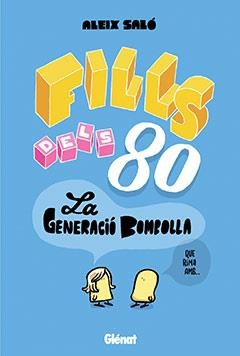 FILLS DEL 80.LA GENERACIÓ BOMBOLLA | 9788483577912 | SALÓ,ALEIX | Llibreria Online de Banyoles | Comprar llibres en català i castellà online