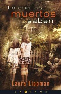 LO QUE LOS MUERTOS SABEN | 9788466640558 | LIPPMAN, LAURA | Llibreria Online de Banyoles | Comprar llibres en català i castellà online