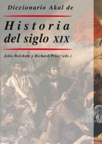 DICCIONARIO AKAL DE HISTORIA DEL SIGLO XIX | 9788446018483 | BELCHEM, JOHN/PRICE, RICHARD | Llibreria Online de Banyoles | Comprar llibres en català i castellà online