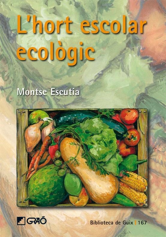 HORT ESCOLAR ECOLÒGIC, L' | 9788478276998 | ESCUTIA ACEDO, MONTSE | Llibreria Online de Banyoles | Comprar llibres en català i castellà online