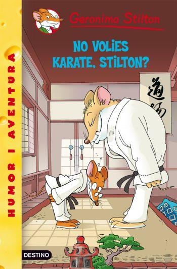 NO VOLIES KARATE, STILTON? | 9788492671977 | STILTON,GERONIMO | Llibreria Online de Banyoles | Comprar llibres en català i castellà online