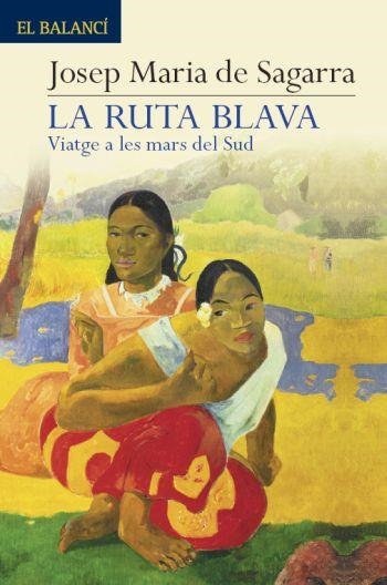 LA RUTA BLAVA (NOVA EDICIO) | 9788429763409 | DE SAGARRA,JOSEP MARIA | Llibreria Online de Banyoles | Comprar llibres en català i castellà online