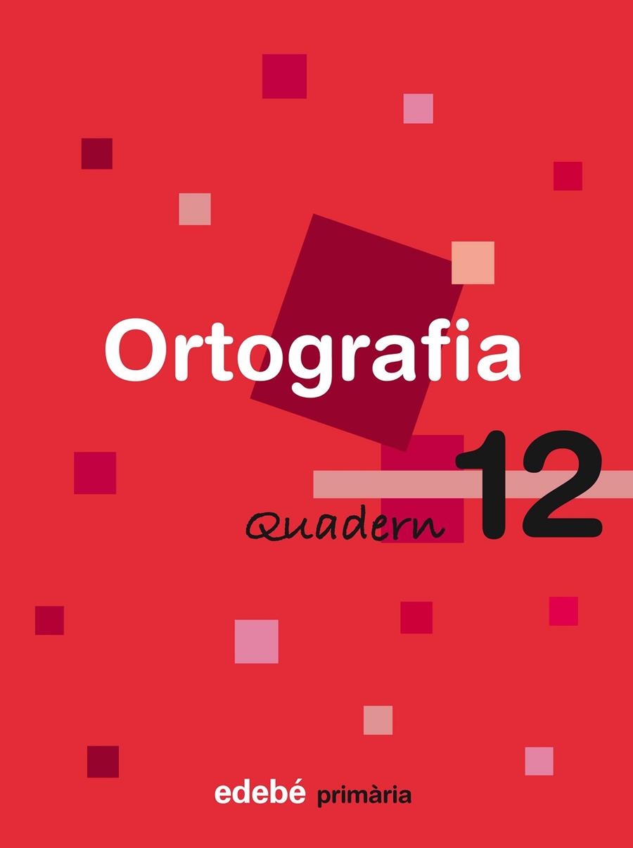 ORTOGRAFIA Nº12 QUADERN E.P. | 9788423687978 | EDEBÉ, OBRA COLECTIVA | Llibreria Online de Banyoles | Comprar llibres en català i castellà online