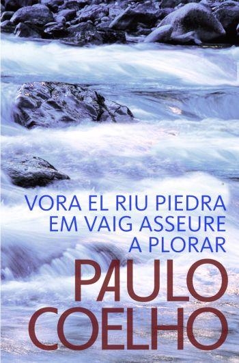 VORA EL RIU PEDRA EM VAIG ASSEURE A PLORAR | 9788484376507 | COELHO, PAULO | Llibreria Online de Banyoles | Comprar llibres en català i castellà online