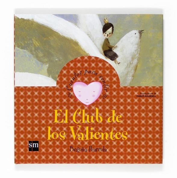 CLUB DE LOS VALIENTES, EL (CUENTOS PARA SENTIR) | 9788467526424 | IBARROLA, BEGOÑA / AULADELL, PABLO (IL.) | Llibreria Online de Banyoles | Comprar llibres en català i castellà online