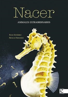 NACER, ANIMALES EXTRAORDINARIOS | 9788496388277 | GUTIERREZ, XULIO/ FERNANDEZ, NICOLAS | Llibreria Online de Banyoles | Comprar llibres en català i castellà online