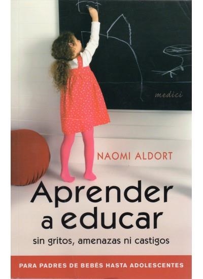 APRENDER A EDUCAR SIN GRITOS, AMENAZAS NI CASTIGOS | 9788497990769 | ALDORT, NAOMI | Llibreria Online de Banyoles | Comprar llibres en català i castellà online