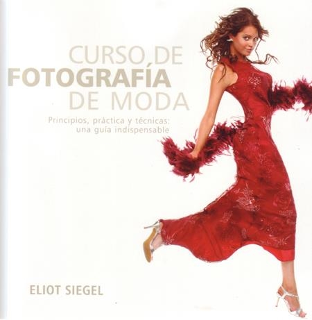 CURSO DE FOTOGRAFÍA DE MODA | 9788495376893 | SIEGEL,ELIOT | Llibreria Online de Banyoles | Comprar llibres en català i castellà online