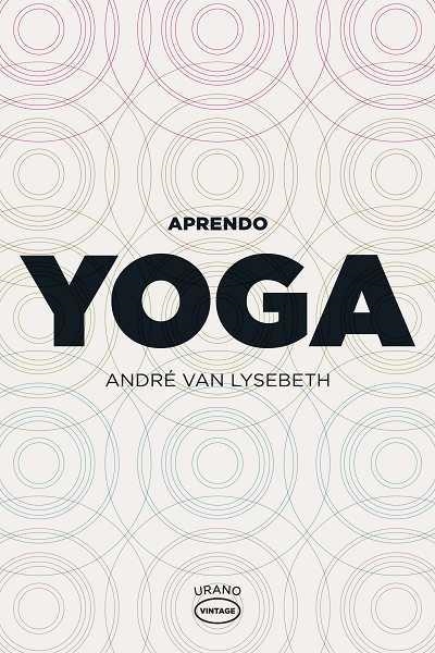 APRENDO YOGA - VINTAGE | 9788479537104 | VAN LYSEBETH, ANDRE | Llibreria Online de Banyoles | Comprar llibres en català i castellà online