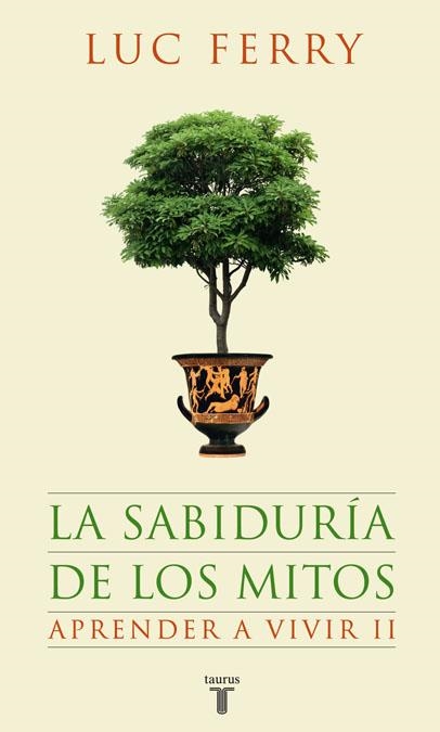 SABIDURÍA DE LOS MITOS,LA | 9788430607631 | FERRY,LUC | Llibreria Online de Banyoles | Comprar llibres en català i castellà online