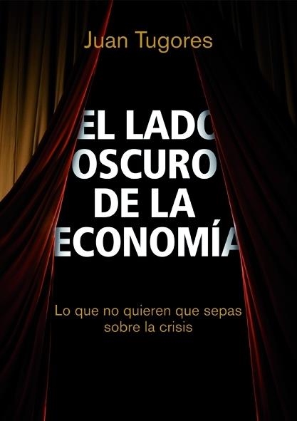 LADO OSCURO DE LA ECONOMIA,EL | 9788498750461 | TUGORES,JUAN | Llibreria Online de Banyoles | Comprar llibres en català i castellà online