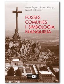 FOSSES COMUNES I SIMBOLOGIA FRANQUISTA | 9788492542123 | SEGURA,ANTONI;MAYAYO,ANDREU;SOLÉ, QUERALT(EDS) | Llibreria Online de Banyoles | Comprar llibres en català i castellà online