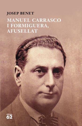 MANUEL CARRASCO I FORMIGUERA, AFUSELLAT. | 9788429763447 | BENET,JOSEP | Llibreria Online de Banyoles | Comprar llibres en català i castellà online