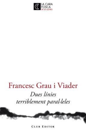 DUES LÍNIES TERRIBLEMENT PARAL·LELES | 9788473291446 | GRAU I VIADER,FRANCESC | Llibreria Online de Banyoles | Comprar llibres en català i castellà online