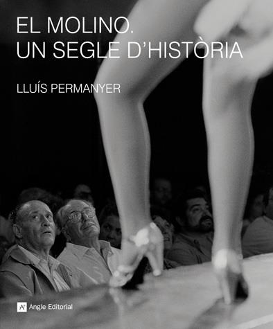 MOLINO UN SEGLE D'HISTORIA, EL | 9788492758210 | PERMANYER, LLUÍS | Llibreria Online de Banyoles | Comprar llibres en català i castellà online