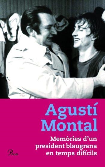 MEMÒRIES D'UN PRESIDENT BLAUGRANA EN TEMPS DIFÍCILS | 9788484378921 | MONTAL, AGUSTÍ | Llibreria Online de Banyoles | Comprar llibres en català i castellà online